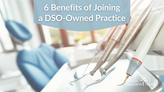 6 Benefits of Joining a DSO-owned practice - 2