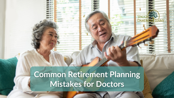 Common Retirement Planning Mistakes for Doctors