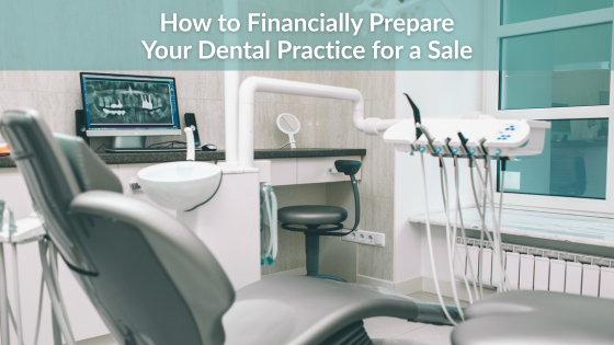 How to Financially Prepare Your Dental Practice for a Sale