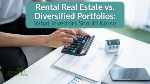 Comparing the advantages and disadvantages of Rental Real Estate and a Diversified Portfolio.