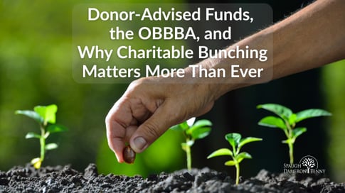 Thoughtful planning around donor-advised funds and charitable bunching can improve tax efficiency under the OBBBA.