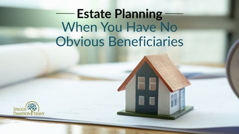 Estate Planning When You Have No Obvious Beneficiaries
