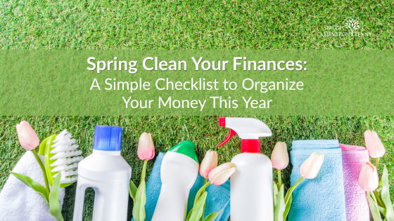 Spring Clean Your Finances: A Simple Checklist to Organize Your Money