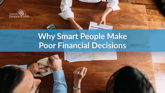 Why Smart People Make Poor Financial Decisions