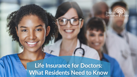 Life Insurance for Doctors What Residents Need to Know