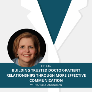 E46 - Building Trusted Doctor-Patient Relationships - Shelly O'Donovan