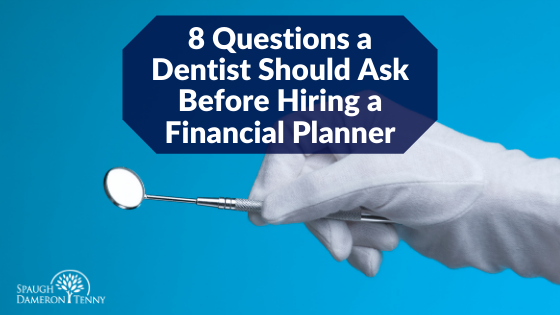 Questions-a-Dentist-Should-Ask-Before-Hiring-Financial-Advisor-Feb2020