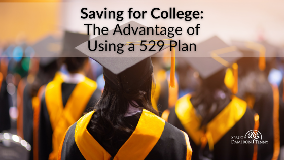 Saving for College The Advantage of Using a 529 Plan