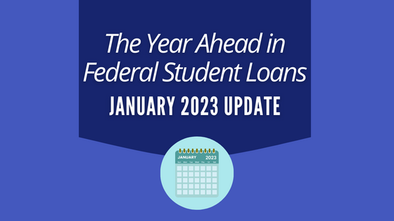 The Year Ahead in Federal Student Loans – January 2023