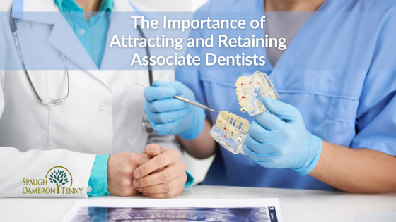 Why Attracting and Retaining Dental Associates is Crucial